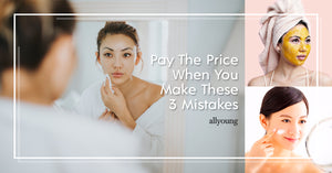 Pay The Price with Your Face (If You Are Making These Mistakes)